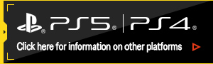 PS5/PS4 Click here for information on other platforms